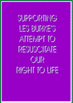 Supporting Les Burke's attempt to resuscitate our right to life
