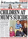 "Children at Mum's suicide" Tuesday's Evening Standard