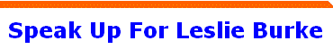 Speak Up For Leslie Burke